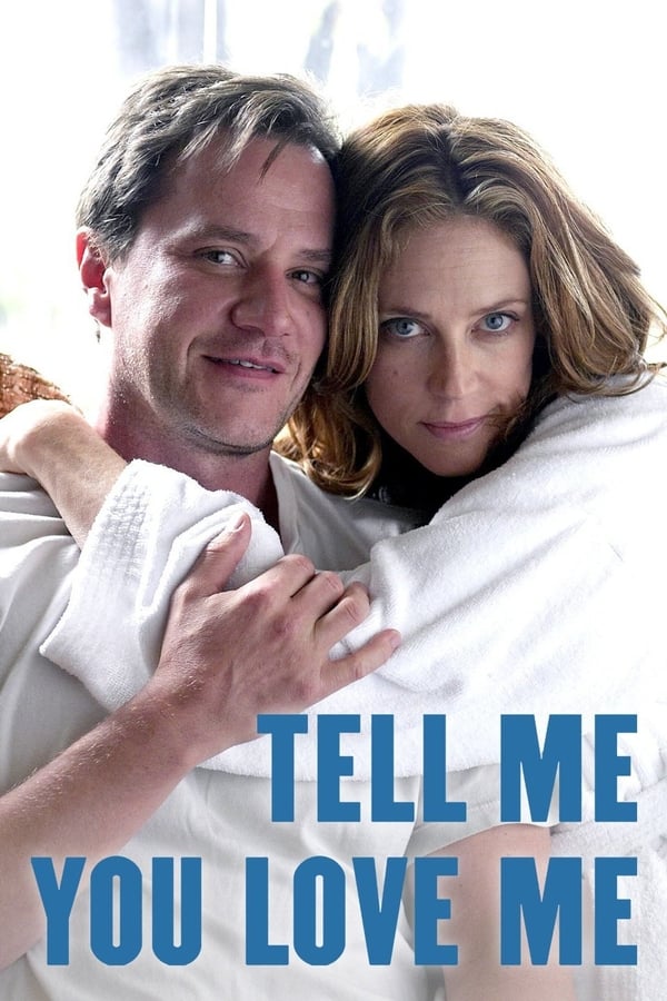 Tell Me You Love Me (2007)