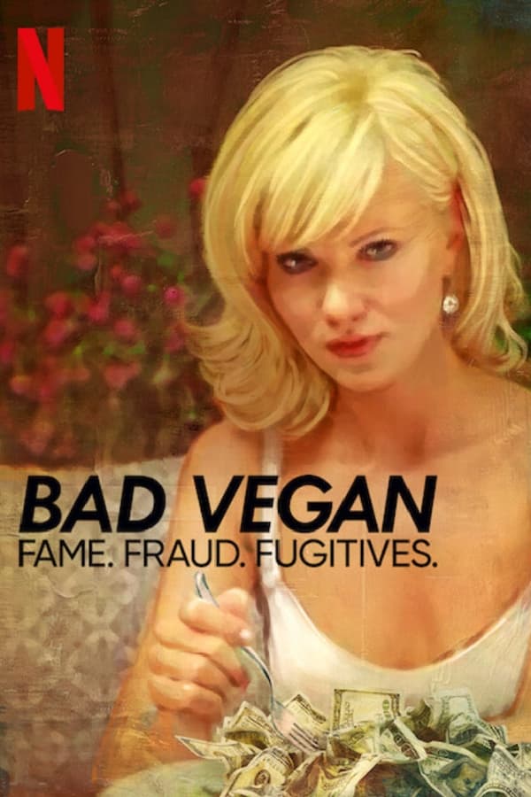 Bad Vegan: Fame. Fraud. Fugitives. (2022)
