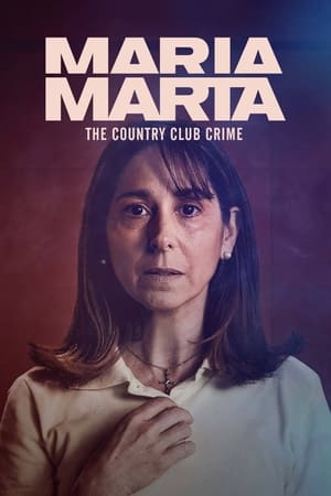 María Marta: The Country Club Crime Aka María Marta: El crimen del country (2022)